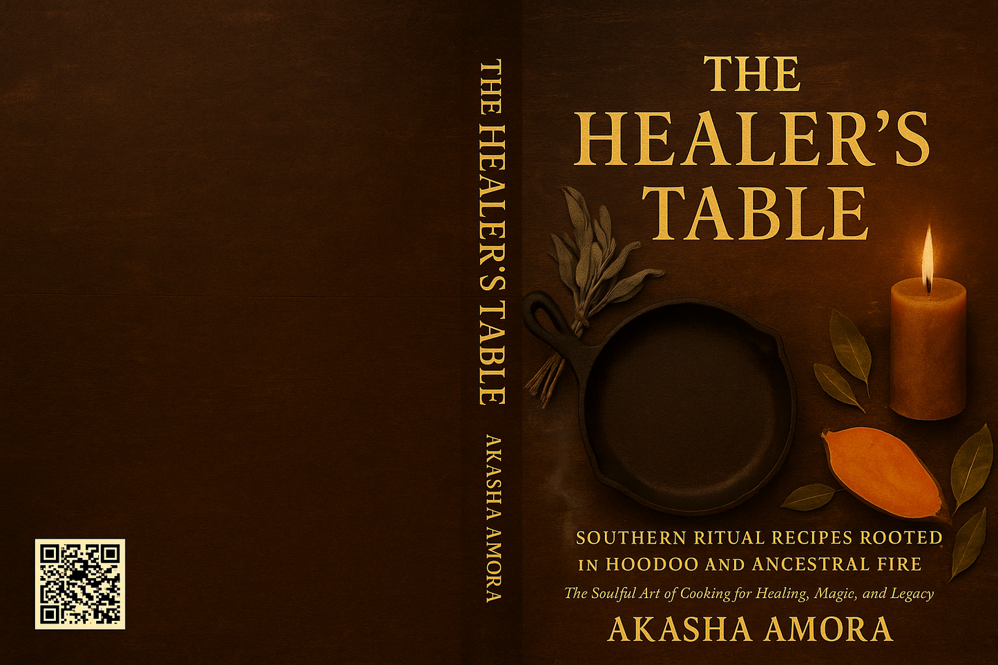 The Healer’s Table: Southern Ritual Recipes Rooted in Hoodoo and Ancestral Fire : The Soulful Art of Cooking for Healing, Magic, and Legacy